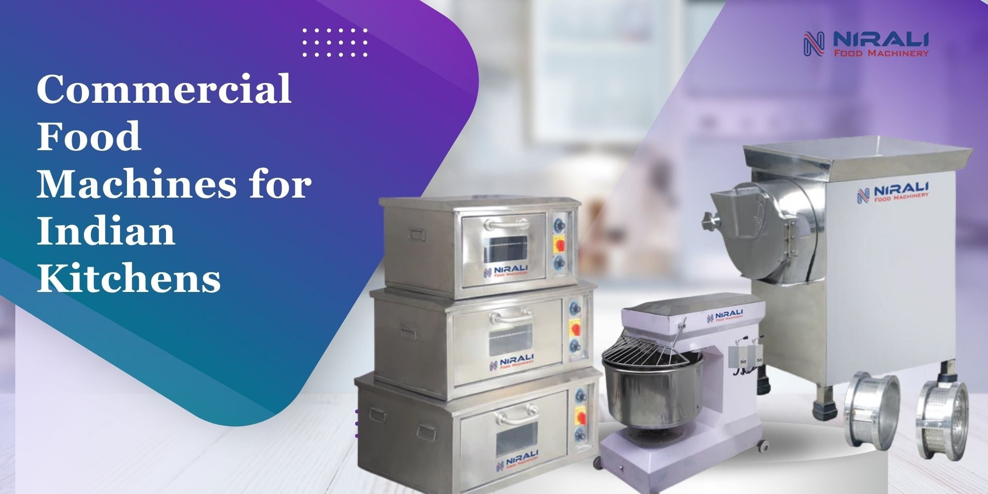 Complete Guide to Commercial Food Machines for Indian Kitchens – Nirali ...